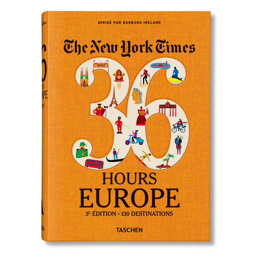 The New York Times 36 Hours. Europe. 3rd Edition (French)