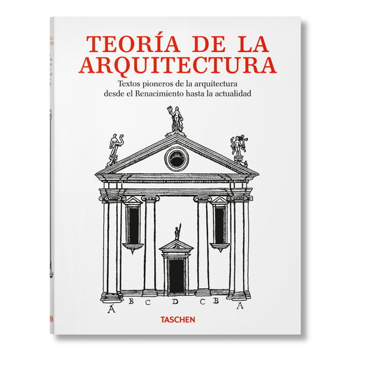 Teoría de la arquitectura. Textos pioneros de la arquitectura desde el Renacimiento a la actualidad (Spanish)
