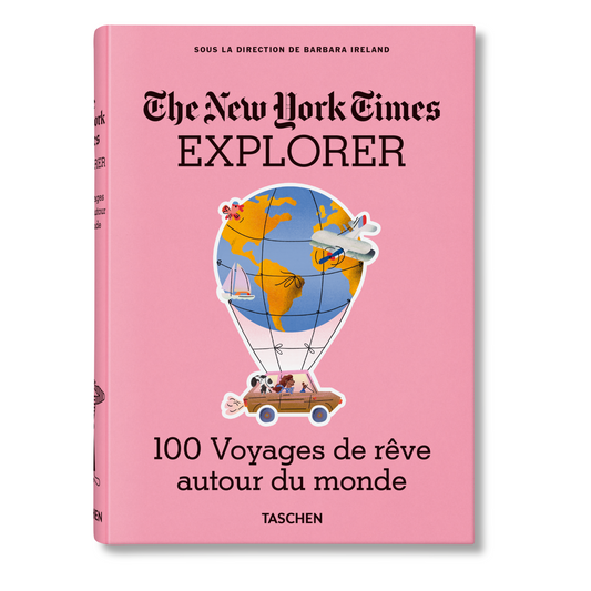 The New York Times Explorer. 100 Voyages de rêve autour du monde (French)