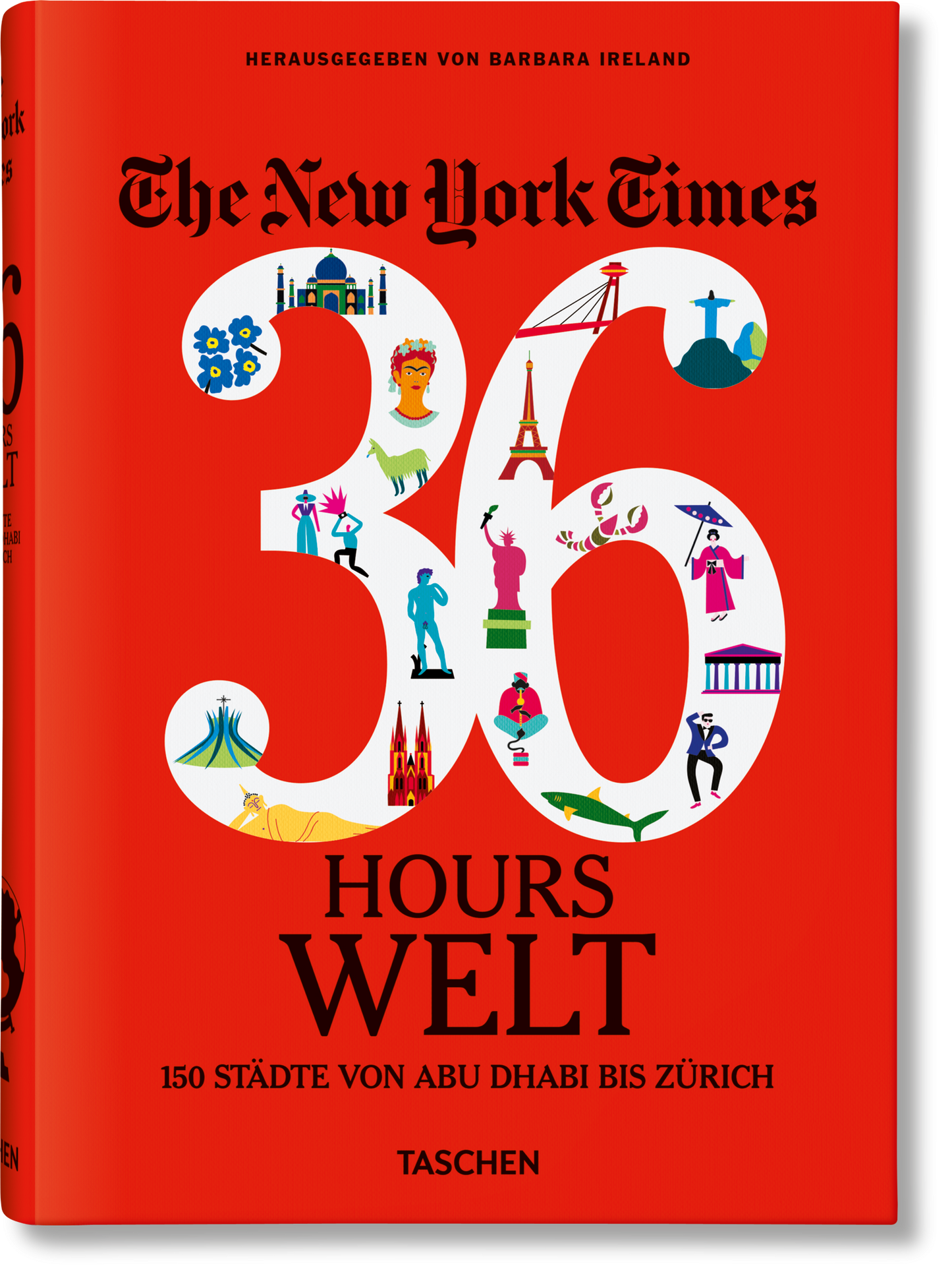 The New York Times 36 Hours. Welt. 150 Städte von Abu Dhabi bis Zürich (German)