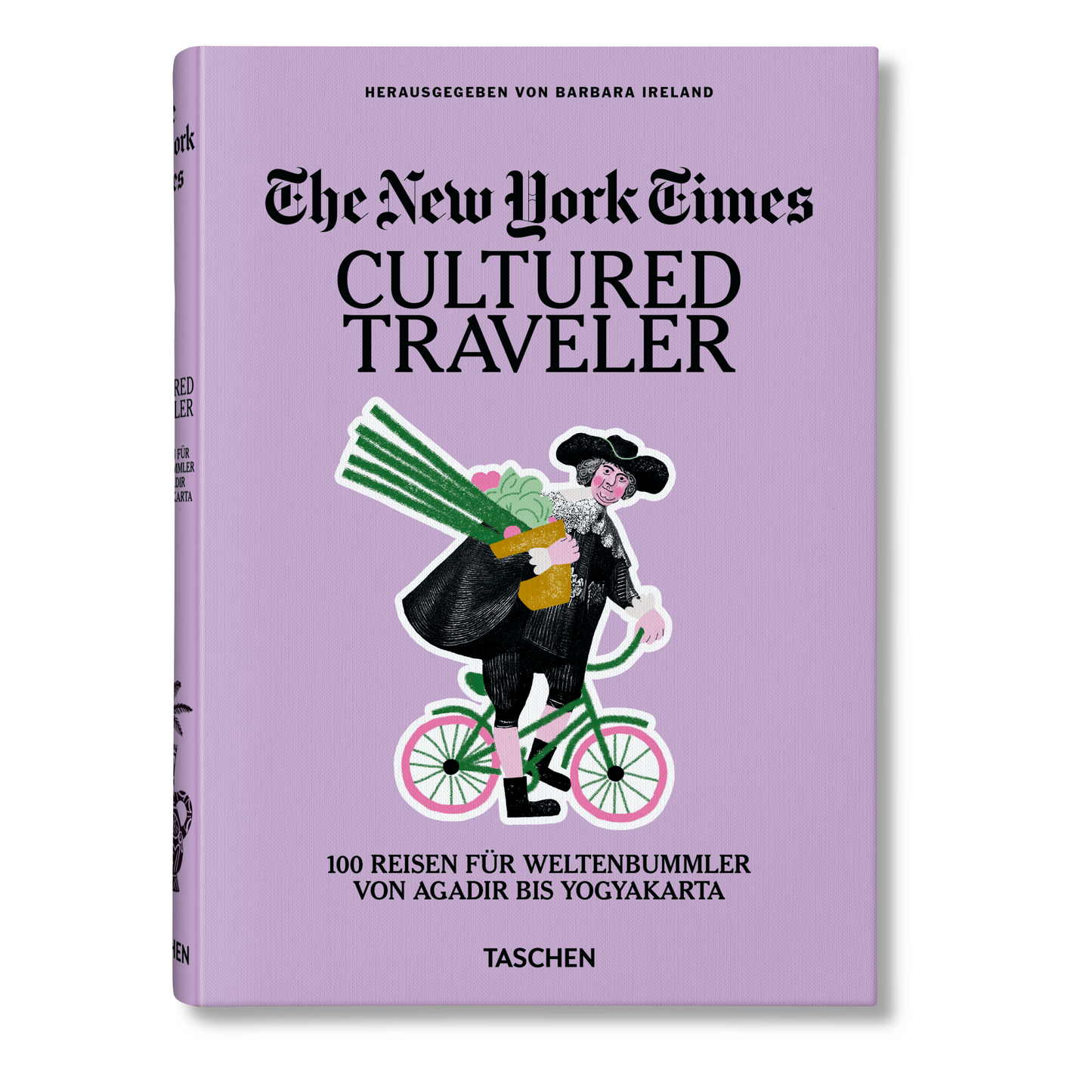 The New York Times. Cultured Traveler. 100 Reisen für Weltenbummler von Agadir bis Yogyakarta (German)