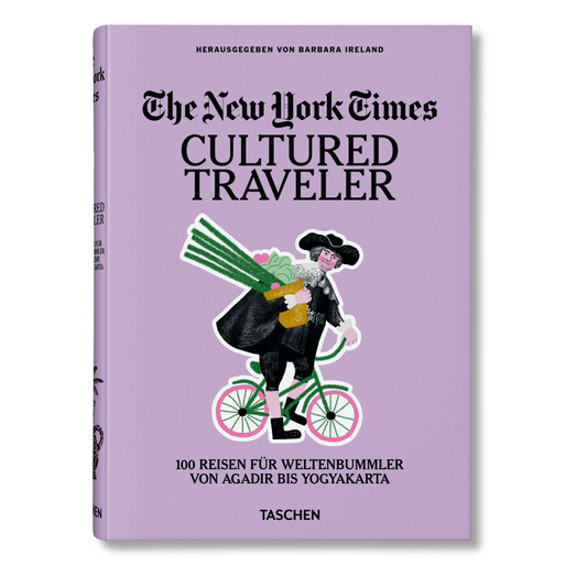 The New York Times. Cultured Traveler. 100 Reisen für Weltenbummler von Agadir bis Yogyakarta (German)