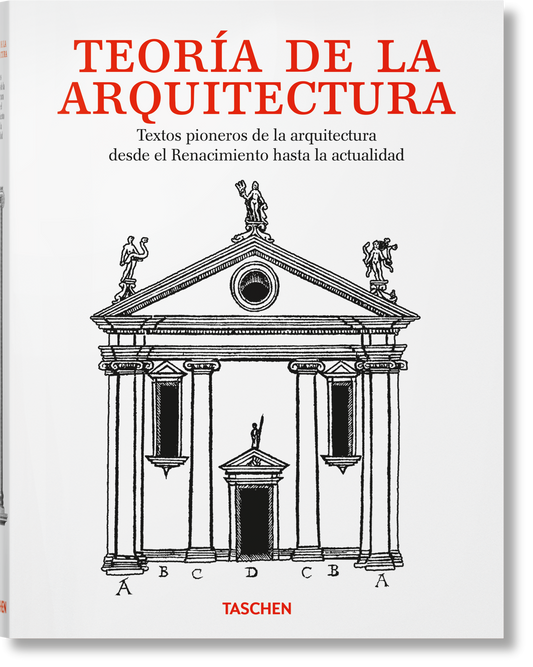 Teoría de la arquitectura. Textos pioneros de la arquitectura desde el Renacimiento a la actualidad (Spanish)