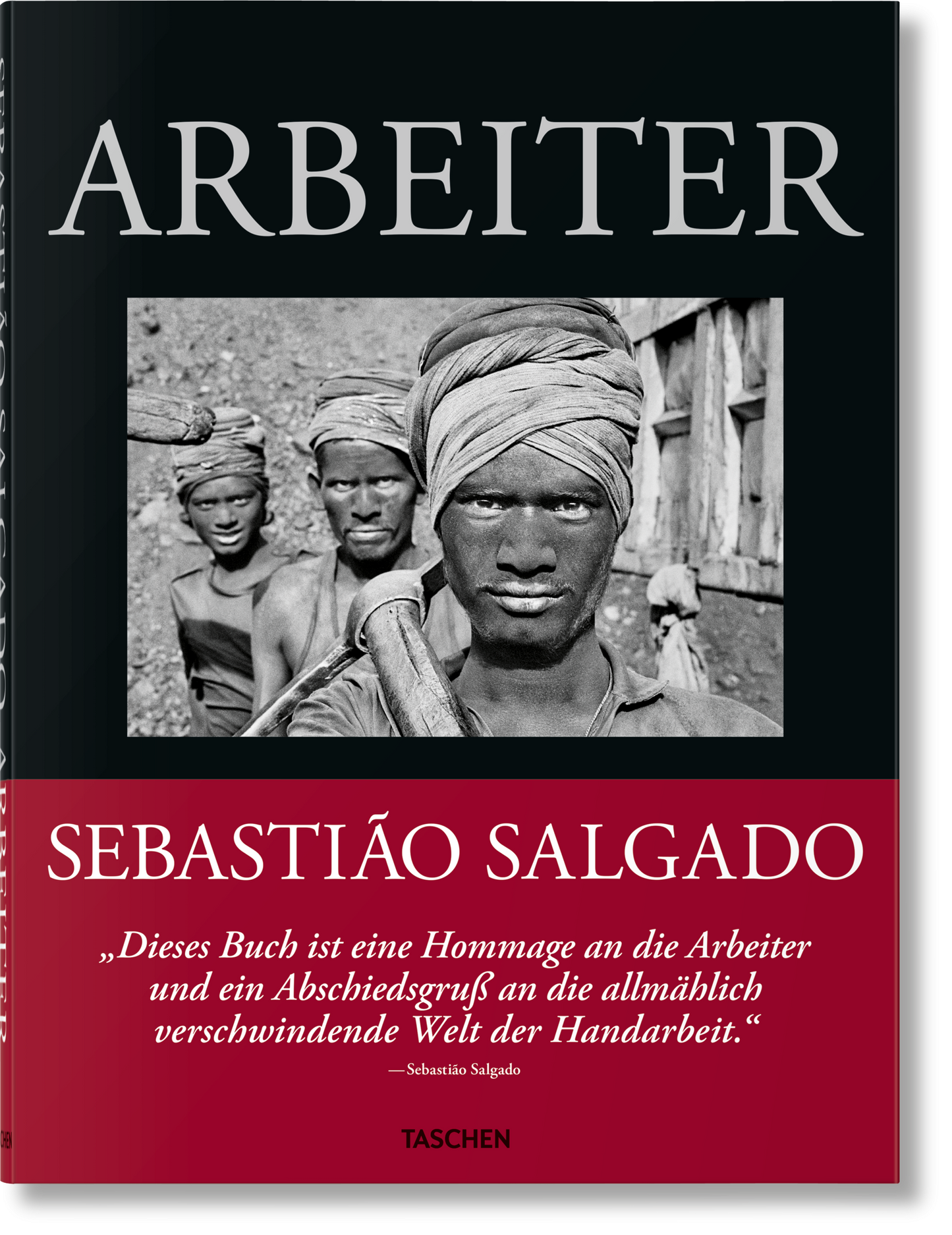 Sebastião Salgado. Arbeiter. Zur Archäologie des Industriezeitalters (German)