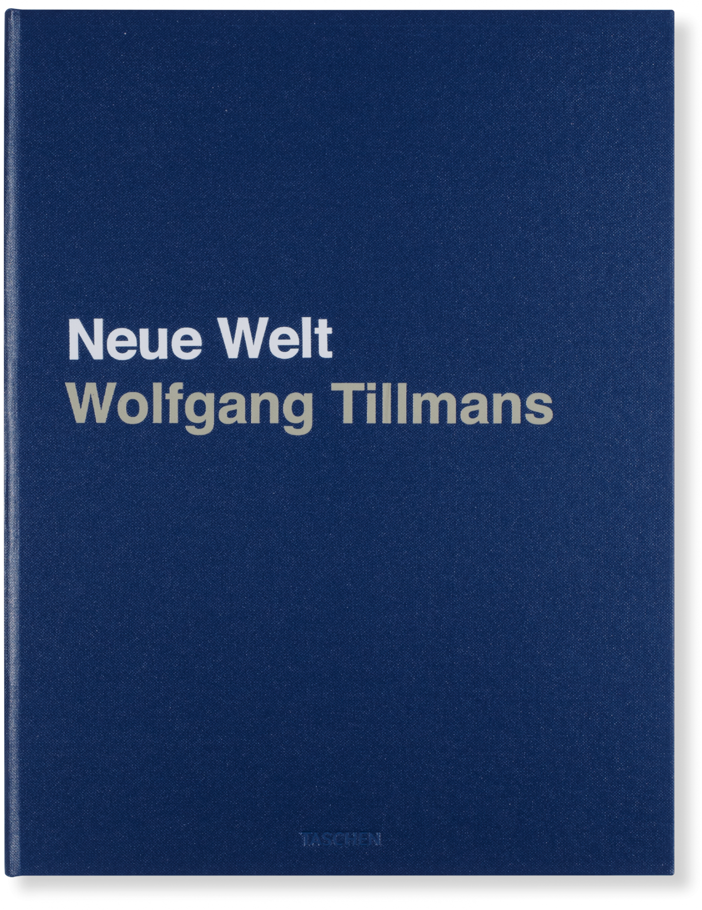 Wolfgang Tillmans. Neue Welt, Art Edition (German, French, English)