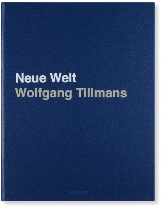 Wolfgang Tillmans. Neue Welt, Art Edition (German, French, English)