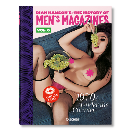 Dian Hanson’s: The History of Men’s Magazines. Vol. 6: 1970s Under the Counter (German, French, English)