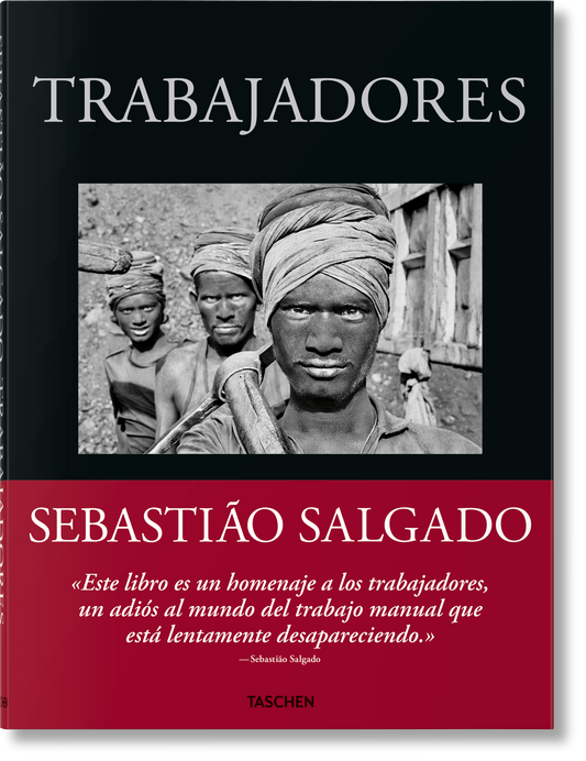 Sebastião Salgado. Trabajadores. Una arqueología de la era industrial (Spanish)